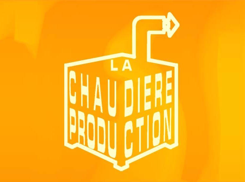 La Chaudière Production © DR